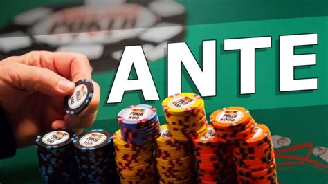 What is an Ante.